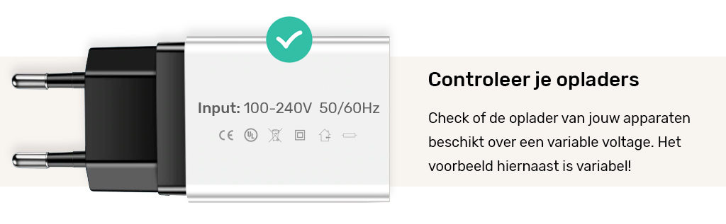 Check of de oplader van jouw apparaten beschikt over een variable voltage. Het voorbeeld hiernaast is variabel!